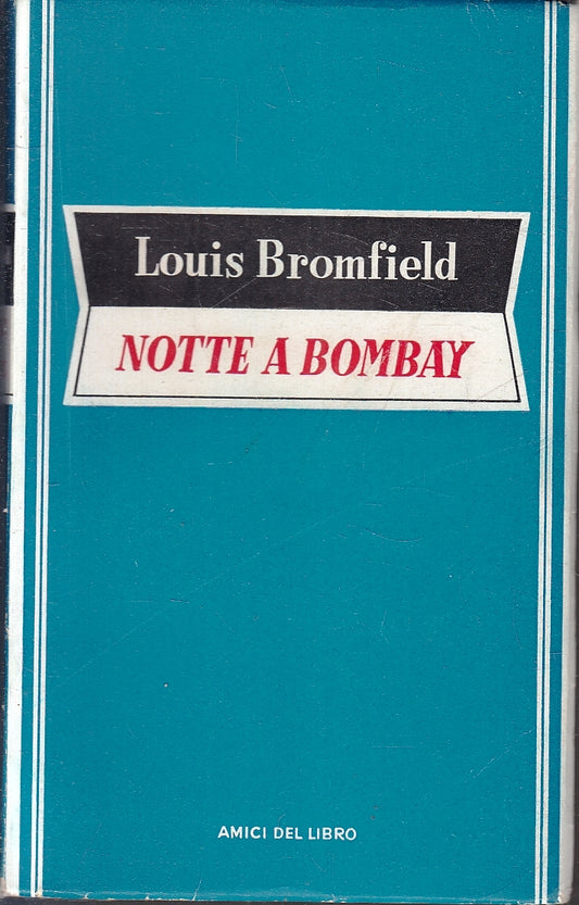 LN- NOTTE A BOMBAY - LOUIS BROMFIELD - AMICI DEL LIBRO --- 1952- B- YFS165