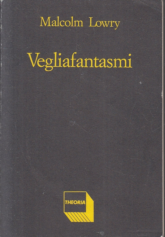 LN- VEGLIAFANTASMI - MALCOLM LOWRY - THEORIA - RIFLESSI 66 -- 1990 - B - YFS172