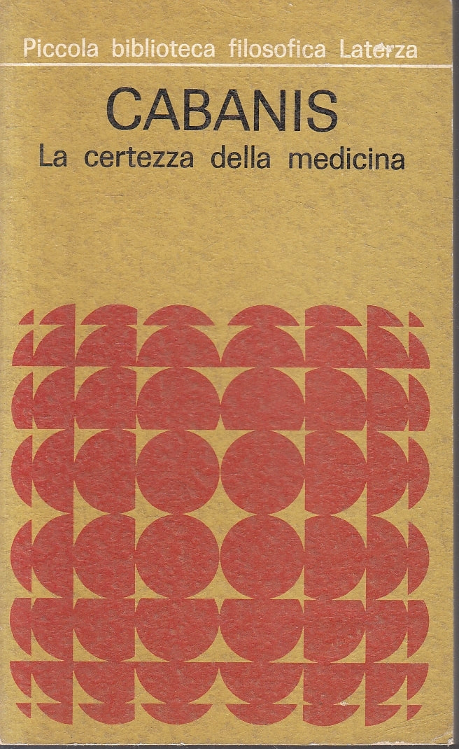 LS- LA CERTEZZA DELLA MEDICINA - CABANIS - LATERZA- PICCOLA BIBLIOTECA--- B- XFS