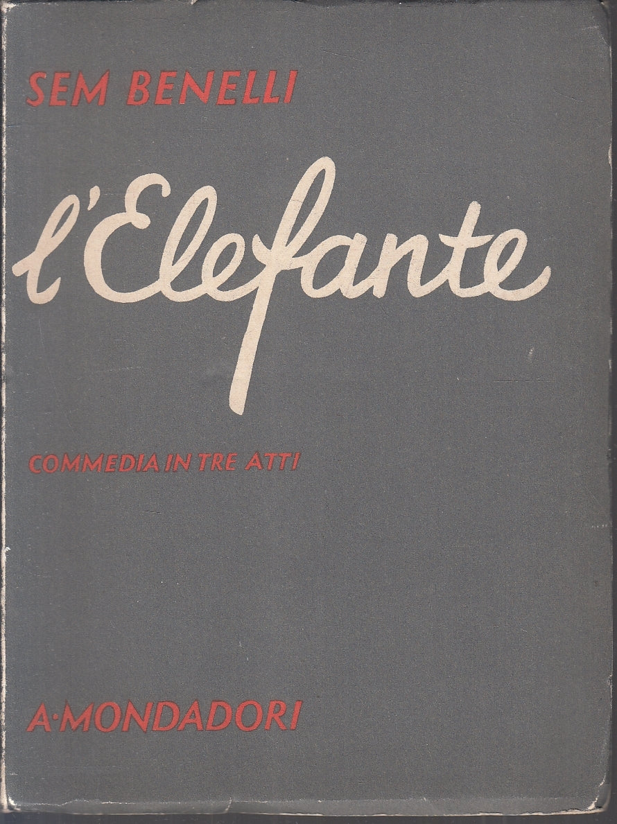 LN- L'ELEFANTE COMMEDIA IN TRE ATTI - SAM BENELLI - MONDADORI--- 1937- B- YFS169