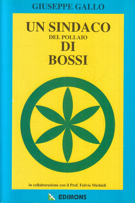 LS- UN SINDACO DEL POLLAIO DI BOSSI - GIUSEPPE GALLO- EDIMONS--- 1997- B- YFS169