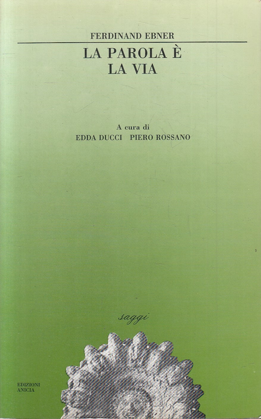 LS- LA PAROLA E' LA VIA - FERDINAND EBNER - ANICIA - SAGGI -- 1991 - B - YFS177