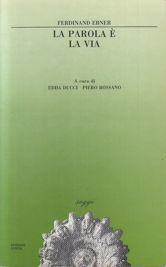 LS- LA PAROLA E' LA VIA - FERDINAND EBNER - ANICIA - SAGGI -- 1991 - B - YFS177