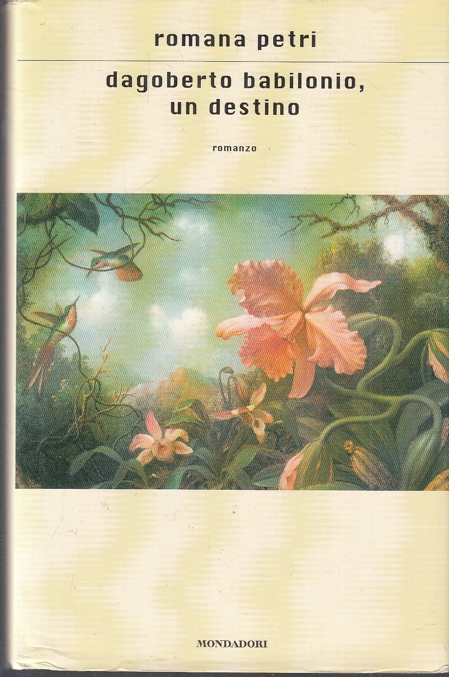 LN- DAGOBERTO BABILONIO UN DESTINO - ROMANO PETRI - MONDADORI --- 2002- CS- YFS8