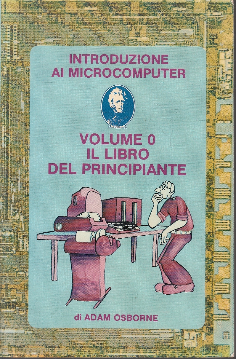 LZ- INTRODUZIONE AI MICROCOMPUTER VOLUME 0 - ADAM OSBORNE---- 1980- B- YFS173