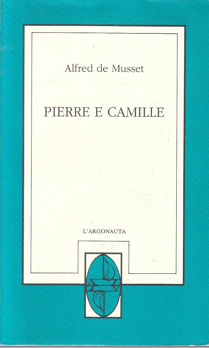 LN- PIERRE E CAMILLE - ALFRED DE MUSSET - L'ARGONAUTA --- 1997 - B - YFS273