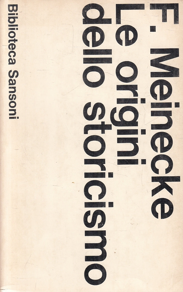 LS- LE ORIGINI DELLO STORICISMO - F. MEINECKE - SANSONI --- 1954 - B - YFS273