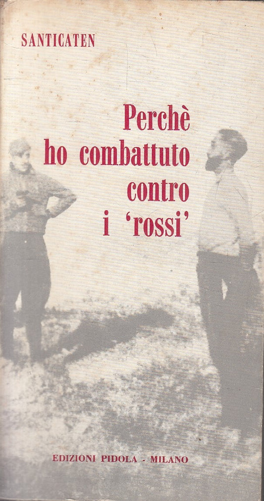 LN- PERCHE' HO COMBATTUTO CONTRO I "ROSSI"- SANTICATEN- PIDOLA--- 1964- B-YFS333