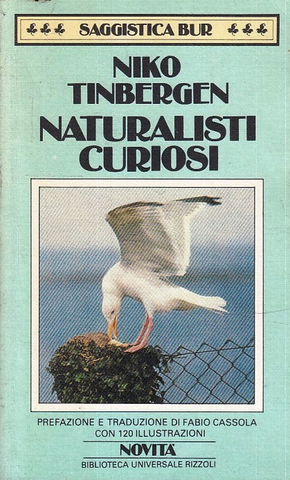 LS- NATURALISTI CURIOSI - NIKO TINBERGEN- RIZZOLI- SAGGISTICA BUR-- 1984- B- XFS
