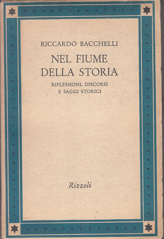 LN- NEL FIUME DELLA STORIA - RICCARDO BACCHELLI- RIZZOLI--- 1955- B- YFS328