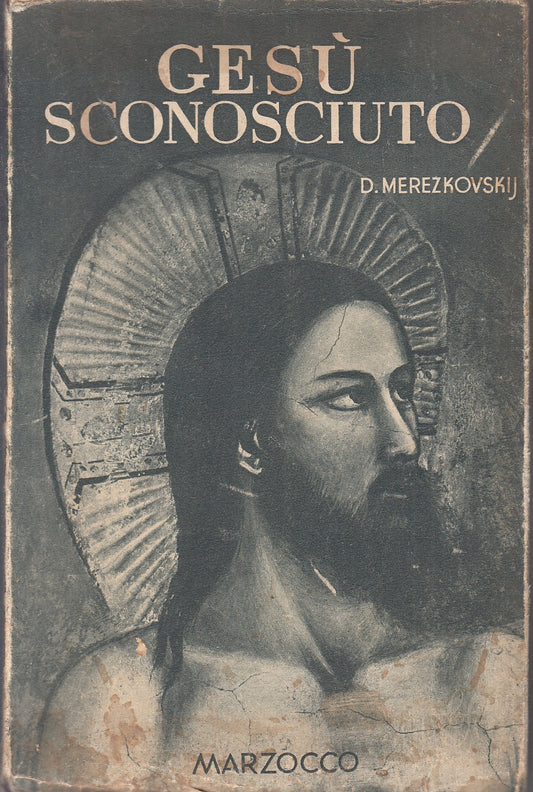 LD- GESU' SCONOSCIUTO - D. MEREZKOVSKIJ - MARZOCCO --- 1943 - B- YFS328
