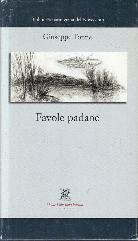 LN2- BIBLIOTECA PARMIGIANA NOVECENTO 12 FAVOLE PADANE - TONNA - MUP - CS- JXS180