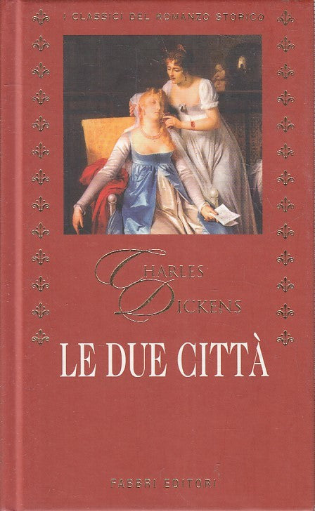 LN2- CLASSICI DEL ROMANZO STORICO LE DUE CITTA' - DICKENS - FABBRI - JXS181