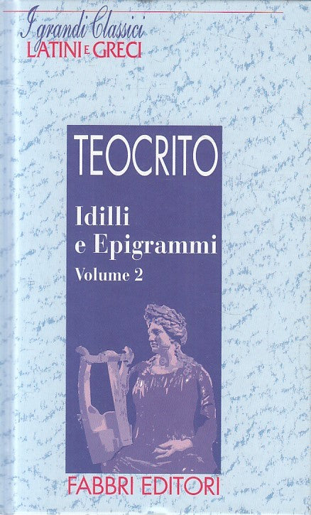 LN2- GRANDI CLASSICI LATINI E GRECI IDILLI EPIGRAMMI 2 - TEOCRITO- FABBRI-JXS182