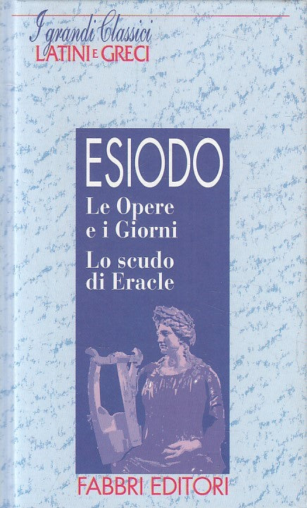 LN2- GRANDI CLASSICI LATINI E GRECI OPERE E GIORNI- ESIODO - FABBRI - C - JXS182