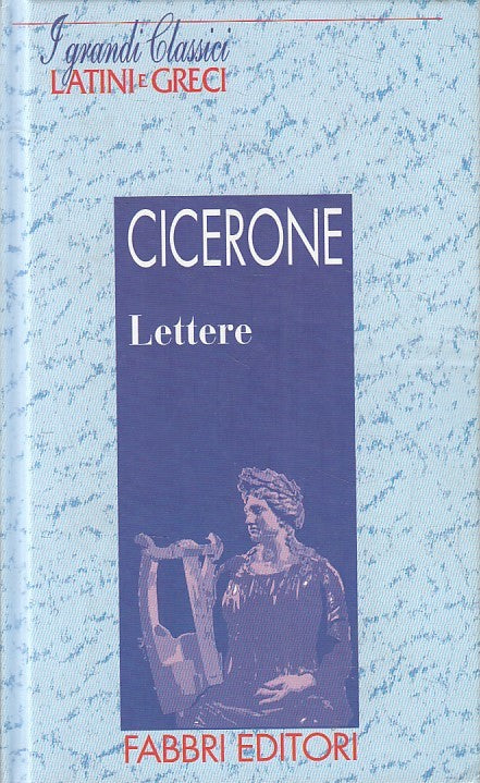 LN2- GRANDI CLASSICI LATINI E GRECI LETTERE - CICERONE - FABBRI - C - JXS182