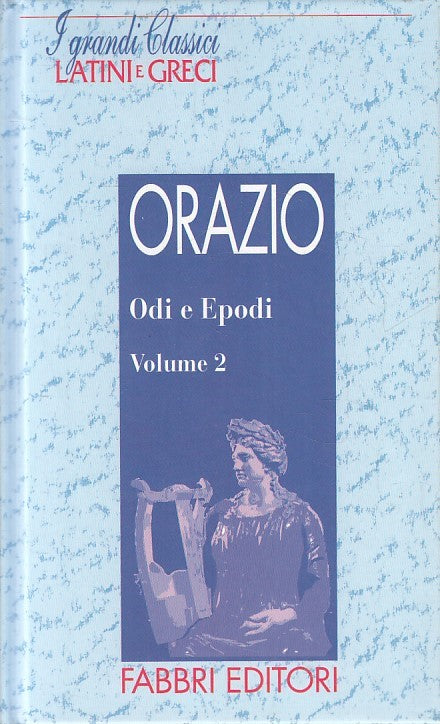 LN2- GRANDI CLASSICI LATINI E GRECI ODI E EPODI 2 - ORAZIO - FABBRI - C - JXS182