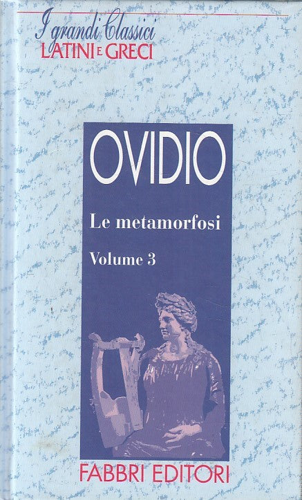 LN2- GRANDI CLASSICI LATINI E GRECI LE METAMORFOSI 3 - OVIDIO- FABBRI- C- JXS182