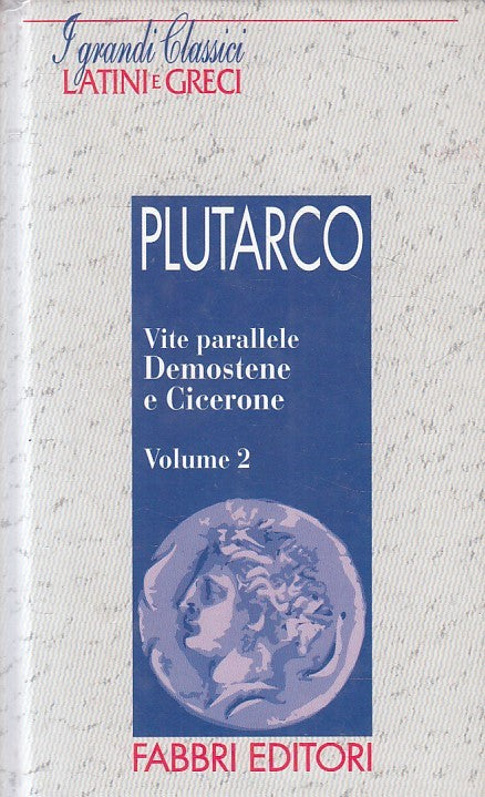 LN2- CLASSICI LATINI GRECI VITE PARALLELE DEMOSTENE 2 - PLUTARCO- FABBRI -JXS182