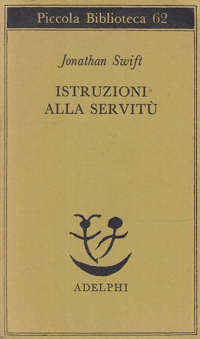 LN- ISTRUZIONI ALLA SERVITU'- JONATHAN SWIFT- ADELPHI- PICCOLA BIBLIOTECA- B-XFS