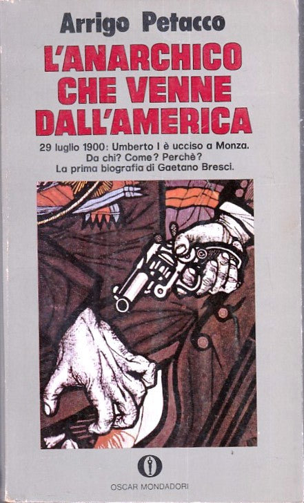 LS- L'ANARCHICO CHE VENNE DALL'AMERICA- ARRIGO PETACCO- MONDADORI- OSCAR- B- XFS