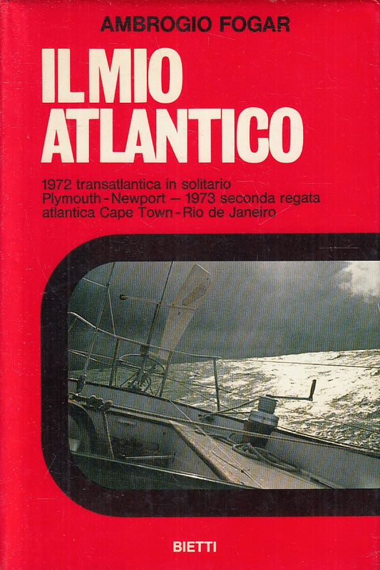 LN- IL MIO ATLANTICO - AMBROGIO FOGAR - BIETTI -- 1a ED. - 1973 - CS- YFS383
