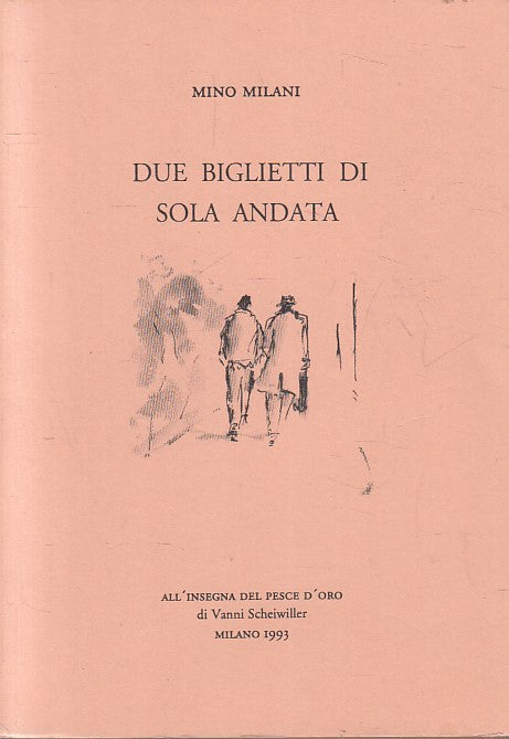 LN- DUE BIGLIETTI DI SOLA ANDATA - MINO MILANI - SCHEIWILLER --- 1993- B- XFS