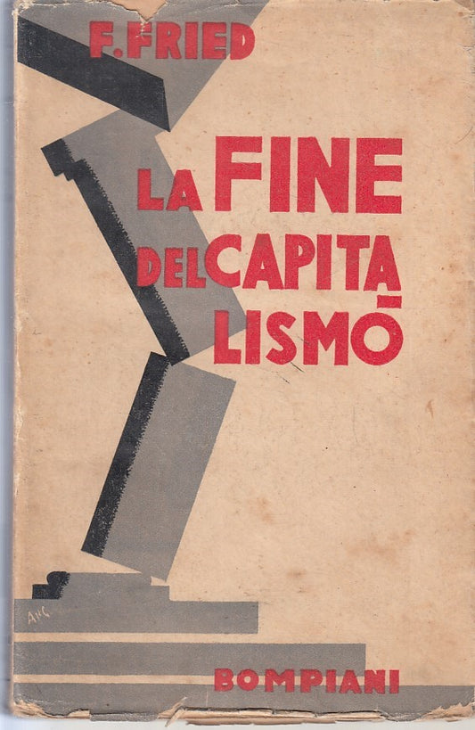 LS- LA FINE DEL CAPITALISMO - FRIED - BOMPIANI - LIBRI SCELTI-- 1932- BS- YFS386