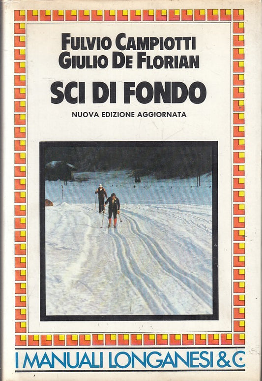 LZ- SCI DI FONDO - CAMPIOTTI DE FLORIAN - LONGANESI --- 1982 - CS - YFS381