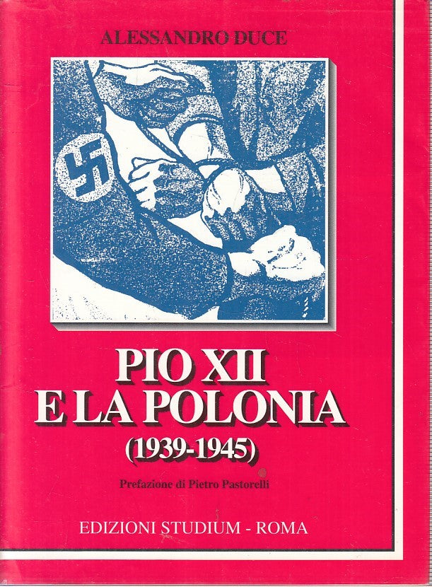 LS- PIO XII E LA POLONIA 1939/1945- ALESSANDRO DUCE- STUDIUM--- 2007- BS- YFS381