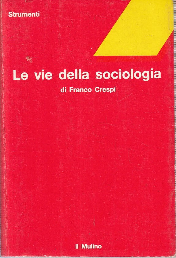 LS- LE VIE DELLA SOCIOLOGIA- FRANCO CRESPI- IL MULINO- STRUMENTI-- 1985-B-YFS375