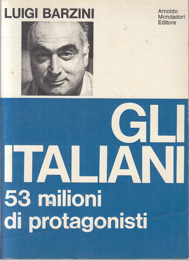 LS- GLI ITALIANI 53 MILIONI DI PROTAGONISTI- LUIGI BARZINI- MONDADORI- B- YFS375