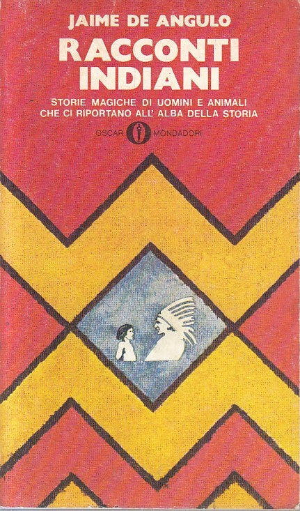 LN- RACCONTI INDIANI - JAIME DE ANGULO - MONDADORI - OSCAR- 1a ED.- 1977- B- XFS