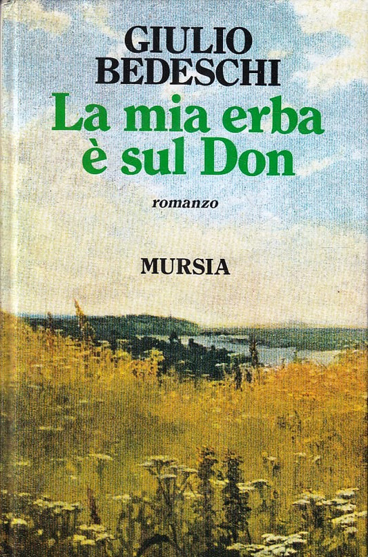 LN- LA MIA ERBA E' SUL DON - GIULIO BEDESCHI - MURSIA --- 1984 - C - YFS429