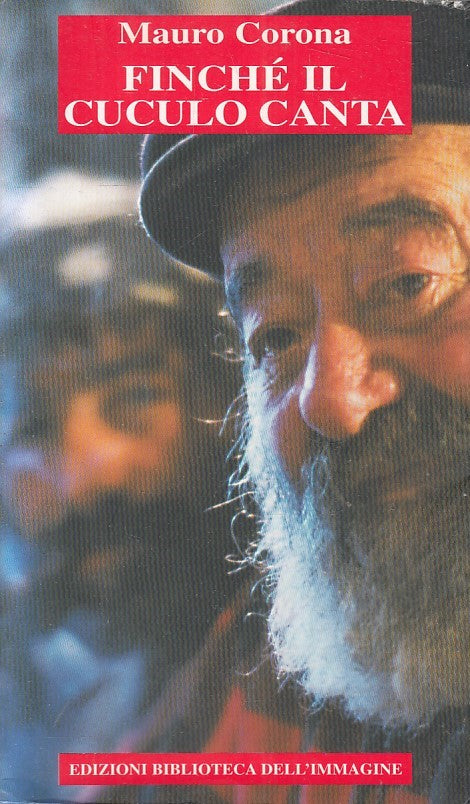 LN- FINCHE' IL CUCULO CANTA- MAURO CORONA- BIBLIOTECA DELL'IMMAGINE---- B-YFS391