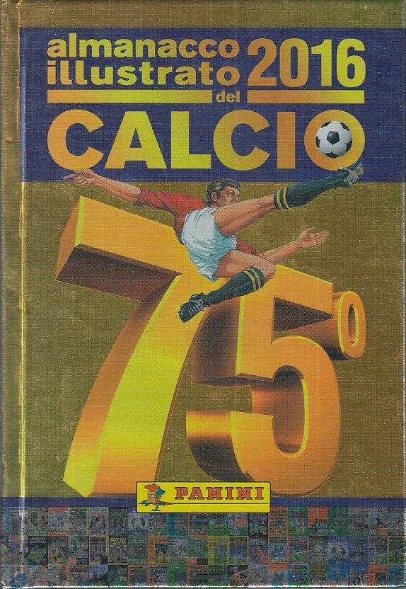 LC- ALMANACCO ILLUSTRATO DEL CALCIO 2016 75° CARTONATO -- PANINI ---- C - E24