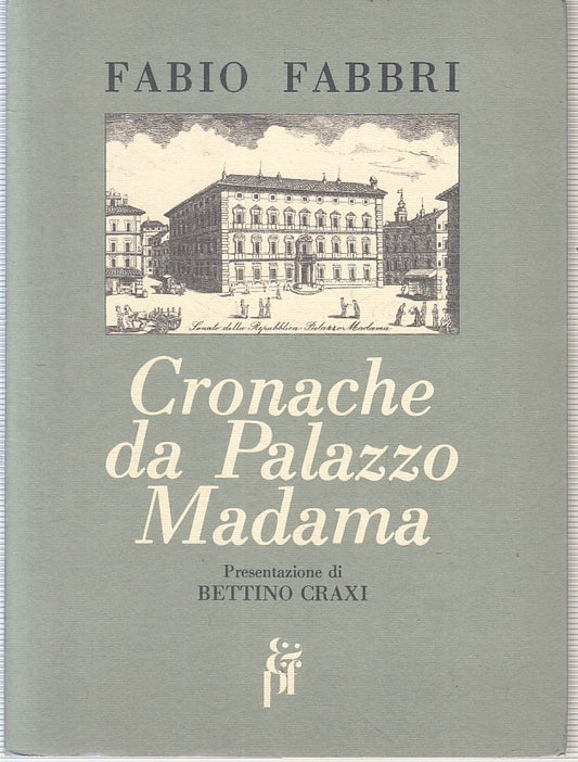 LS- CRONACHE DA PALAZZO MADAMA - FABIO FABBRI BETTINO CRAXI ---- 1987- B- YFS409