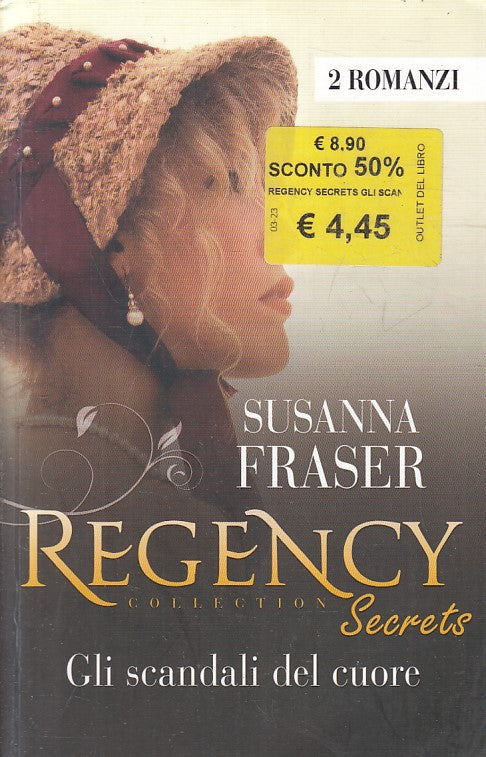 LN2- REGENCY SECRETS SCANDALI DEL CUORE - FRASER - MONDADORI HARMONY - B- JXS217