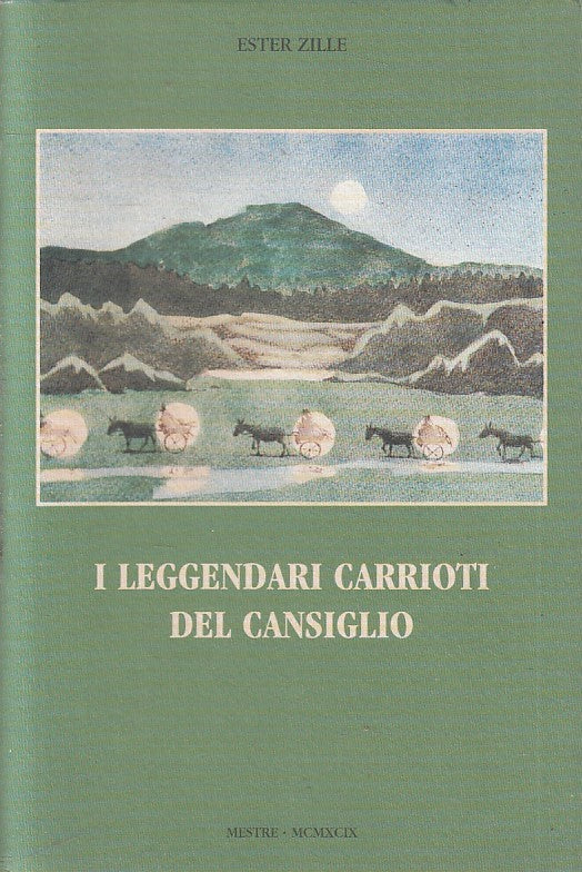 LZ- I LEGGENDARI CARRIOTI DEL CANSIGLIO - ESTER ZILLE- MESTRE--- 1999- B- YFS477