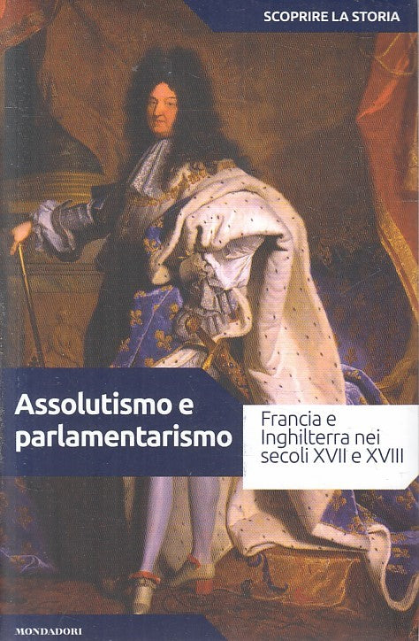 LN2- ASSOLUTISMO E PARLAMENTARISMO - MONDADORI SCOPRIRE STORIA - B - JXS232