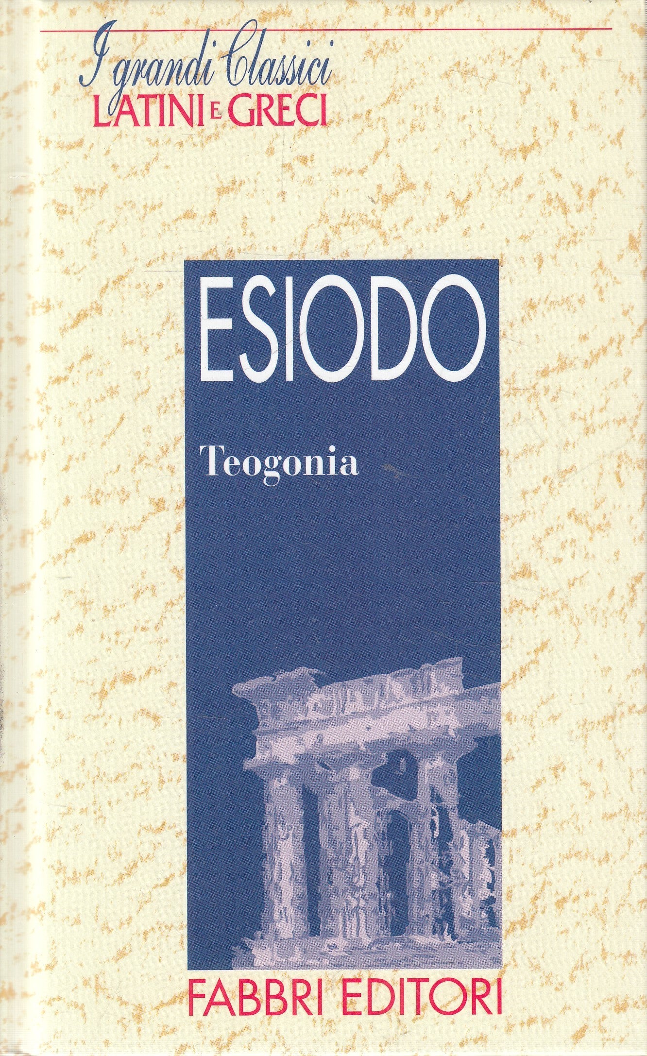 LN2- GRANDI CLASSICI LATINI E GRECI TEOGONIA - ESIODO - FABBRI - C - JXS182