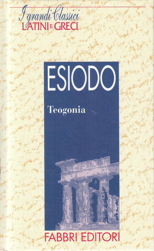 LN2- GRANDI CLASSICI LATINI E GRECI TEOGONIA - ESIODO - FABBRI - C - JXS182