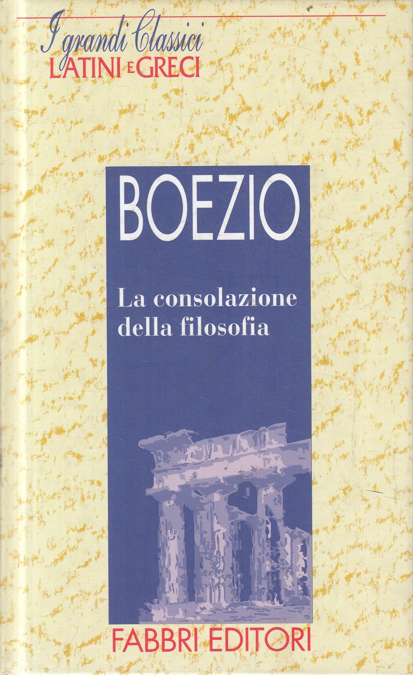 LN2- CLASSICI LATINI E GRECI CONSOLAZIONE FILOSOFIA - BOEZIO - FABBRI- C- JXS182