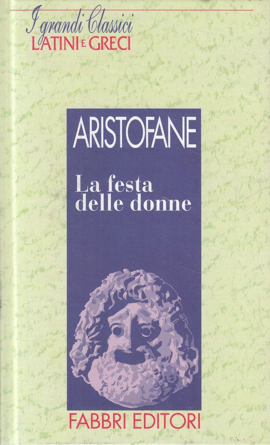 LN2- GRANDI CLASSICI LATINI E GRECI FESTA DONNE- ARISTOFANE - FABBRI - C- JXS182