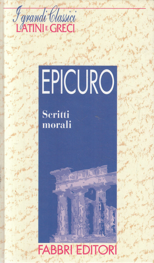 LN2- GRANDI CLASSICI LATINI E GRECI SCRITTI MORALI - EPICURO - FABBRI- C- JXS182