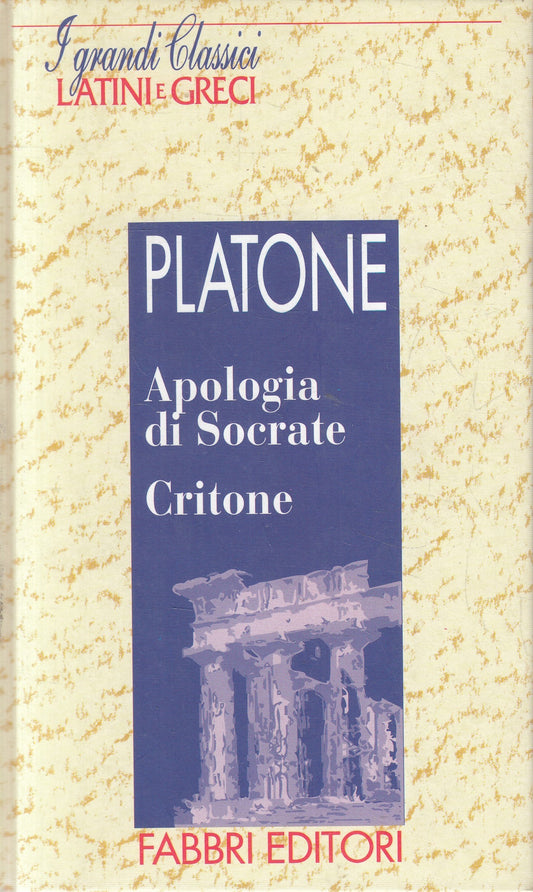 LN2- CLASSICI LATINI E GRECI APOLOGIA SOCRATE CRITONE- PLATONE- FABBRI- C-JXS182