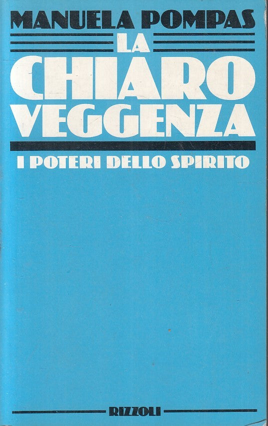 LZ- LA CHIAROVEGGENZA POTERI SPIRITO- MANUELA POMPAS- RIZZOLI--- 1985- B- YFS394