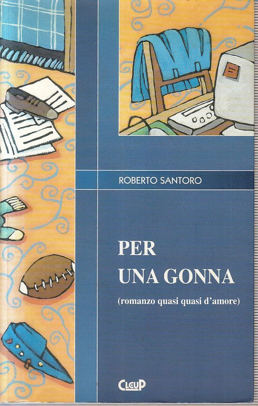 LN- PER UNA GONNA - ROBERTO SANTORO - CLEUP -- 1a ED. - 2002 - B - YFS402