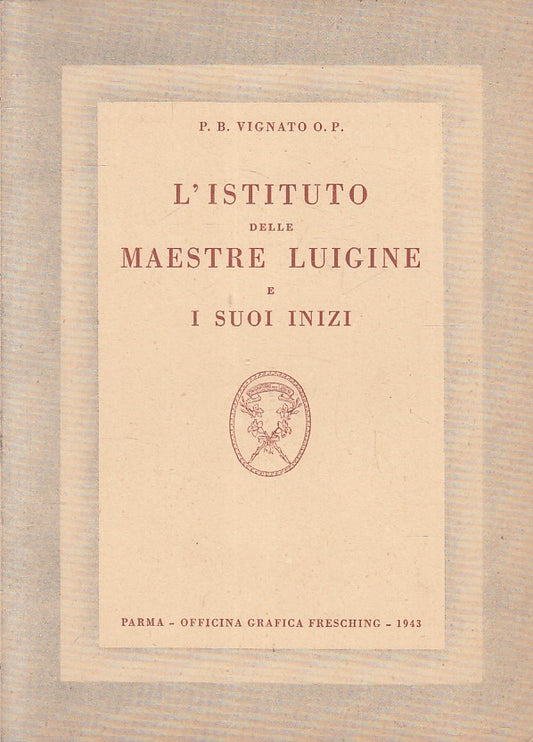 LS- L'ISTITUTO DELLE MAESTRE LUIGINE SUOI INIZI- VIGNATO- PARMA- 1943- B- YFS407