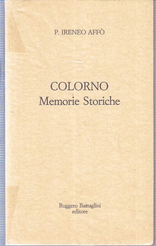 LS- COLORNO MEMORIE STORICHE - IRENEO AFFO' - RUGGERO BATTAGLINI--- 1983- B- WPR